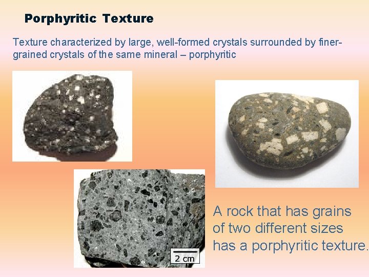 Porphyritic Texture characterized by large, well-formed crystals surrounded by finergrained crystals of the same