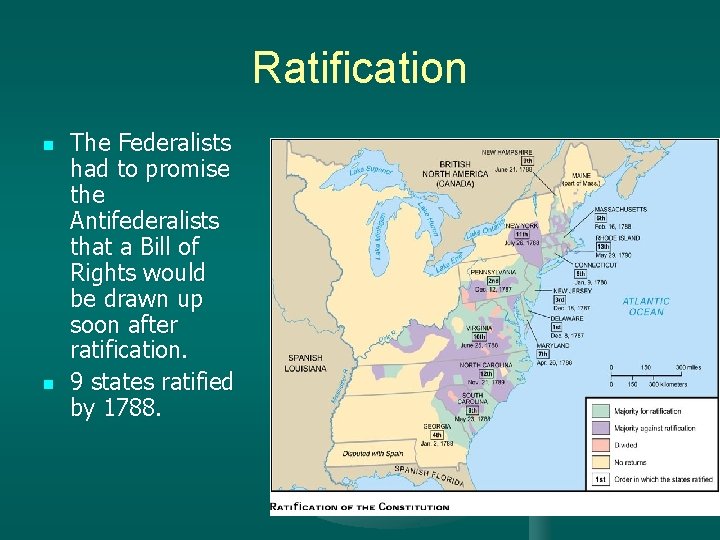Ratification n n The Federalists had to promise the Antifederalists that a Bill of