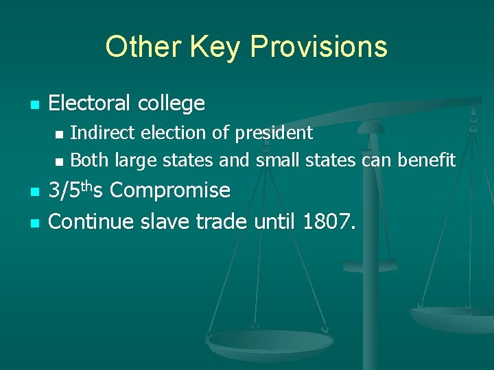 Other Key Provisions n Electoral college Indirect election of president n Both large states