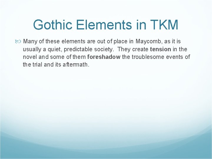 Gothic Elements in TKM Many of these elements are out of place in Maycomb,