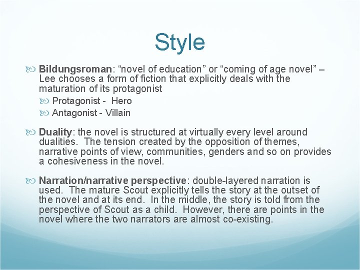 Style Bildungsroman: “novel of education” or “coming of age novel” – Lee chooses a