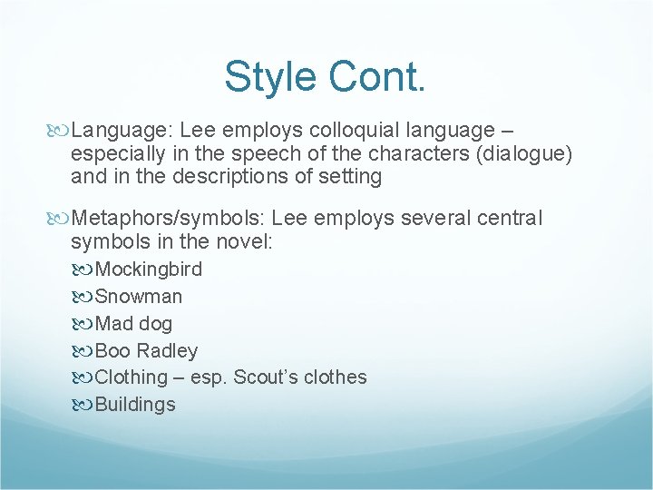 Style Cont. Language: Lee employs colloquial language – especially in the speech of the