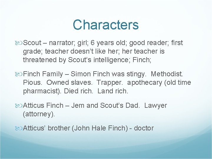 Characters Scout – narrator; girl; 6 years old; good reader; first grade; teacher doesn’t