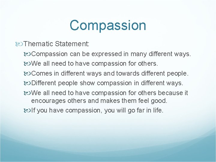 Compassion Thematic Statement: Compassion can be expressed in many different ways. We all need