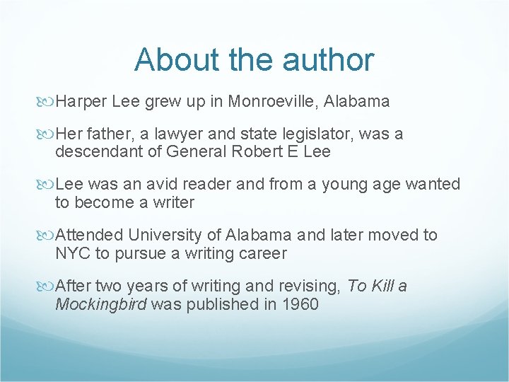 About the author Harper Lee grew up in Monroeville, Alabama Her father, a lawyer