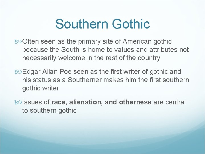 Southern Gothic Often seen as the primary site of American gothic because the South