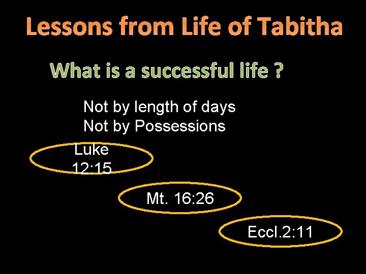 Lessons from Life of Tabitha What is a successful life ? Not by length