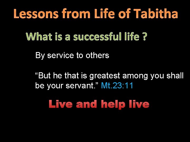 Lessons from Life of Tabitha What is a successful life ? By service to