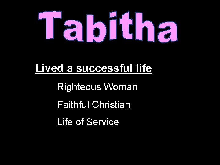 Lived a successful life Righteous Woman Faithful Christian Life of Service 