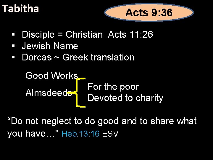 Tabitha Acts 9: 36 § Disciple = Christian Acts 11: 26 § Jewish Name