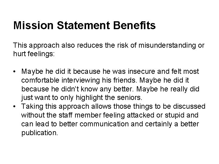 Mission Statement Benefits This approach also reduces the risk of misunderstanding or hurt feelings: