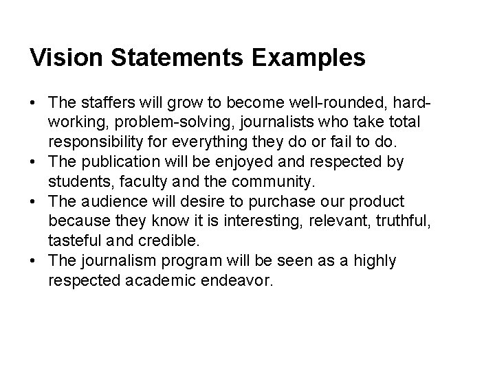 Vision Statements Examples • The staffers will grow to become well-rounded, hardworking, problem-solving, journalists