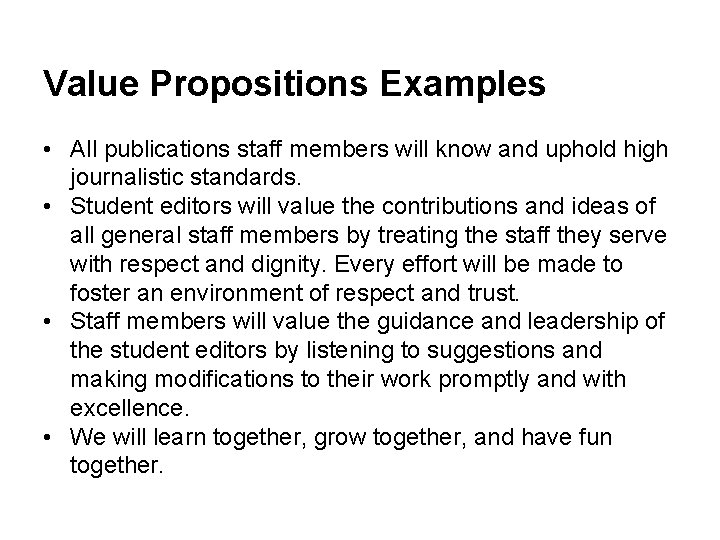 Value Propositions Examples • All publications staff members will know and uphold high journalistic