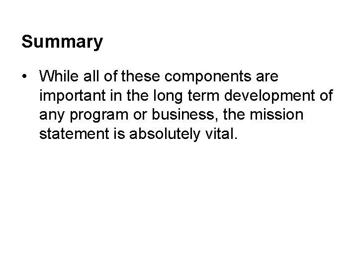 Summary • While all of these components are important in the long term development