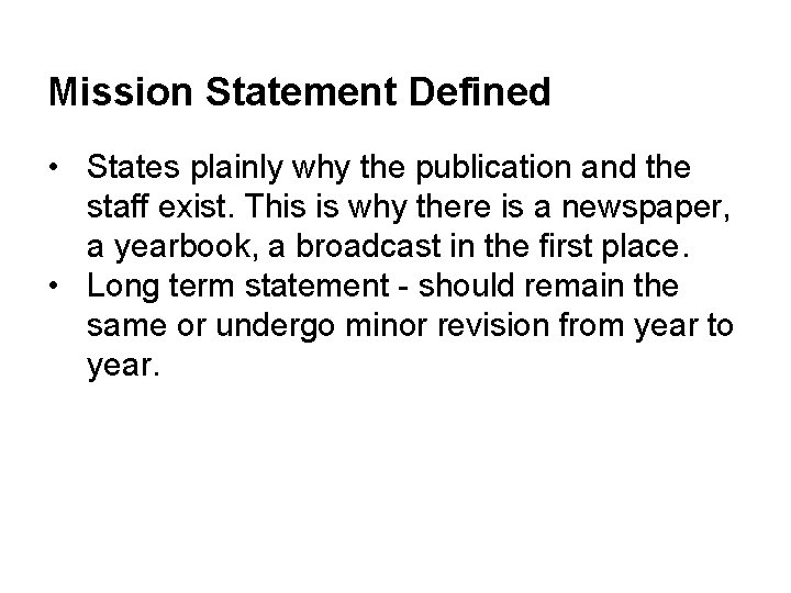 Mission Statement Defined • States plainly why the publication and the staff exist. This