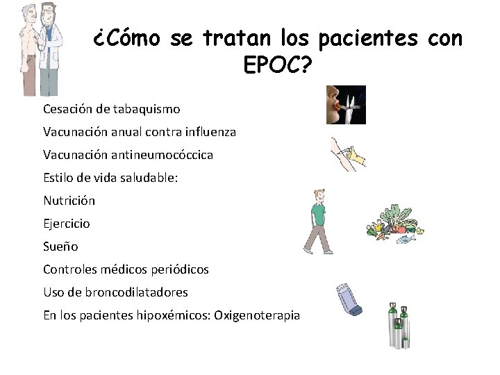 ¿Cómo se tratan los pacientes con EPOC? Cesación de tabaquismo Vacunación anual contra influenza