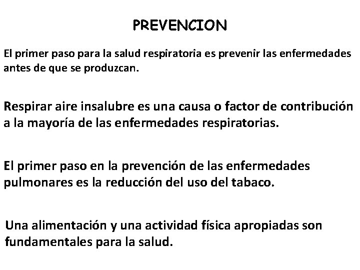 PREVENCION El primer paso para la salud respiratoria es prevenir las enfermedades antes de