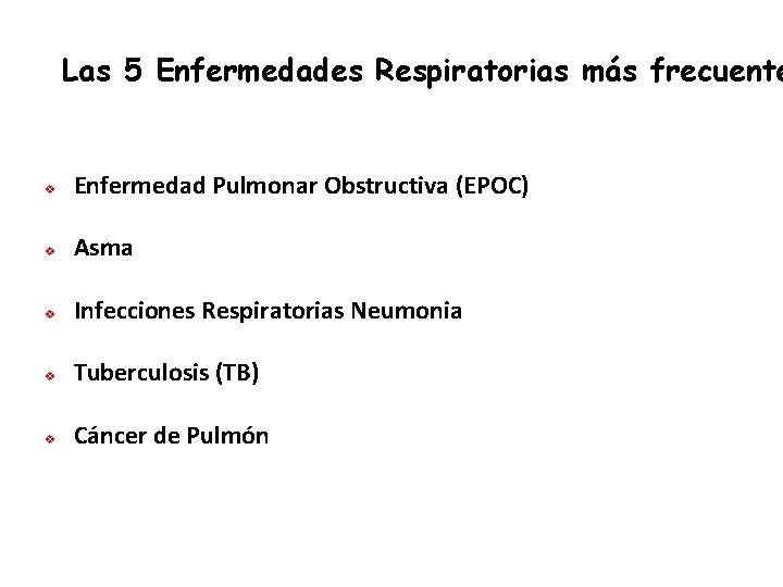 Las 5 Enfermedades Respiratorias más frecuente v Enfermedad Pulmonar Obstructiva (EPOC) v Asma v