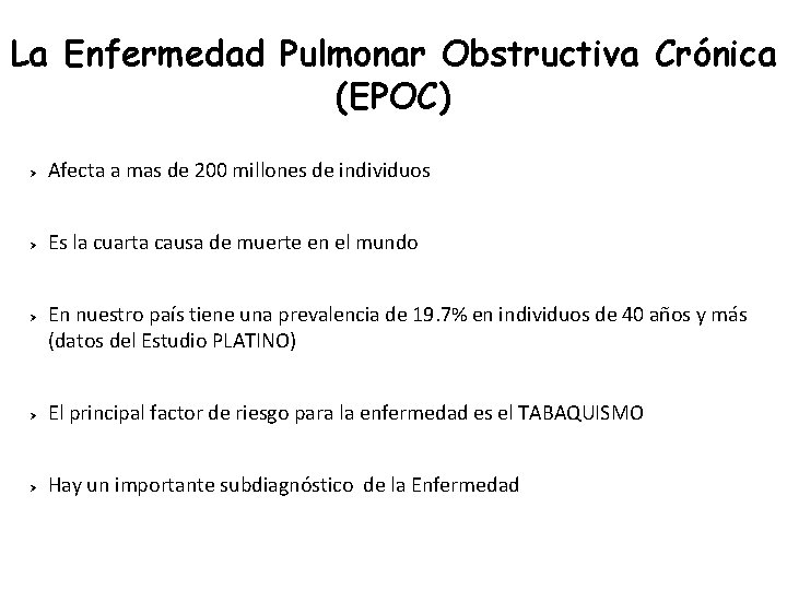 La Enfermedad Pulmonar Obstructiva Crónica (EPOC) Ø Afecta a mas de 200 millones de