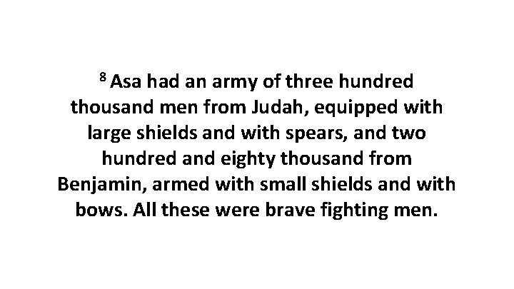 8 Asa had an army of three hundred thousand men from Judah, equipped with