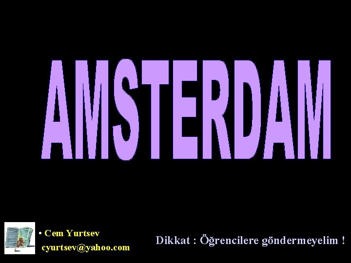  • Cem Yurtsev cyurtsev@yahoo. com Dikkat : Öğrencilere göndermeyelim ! 