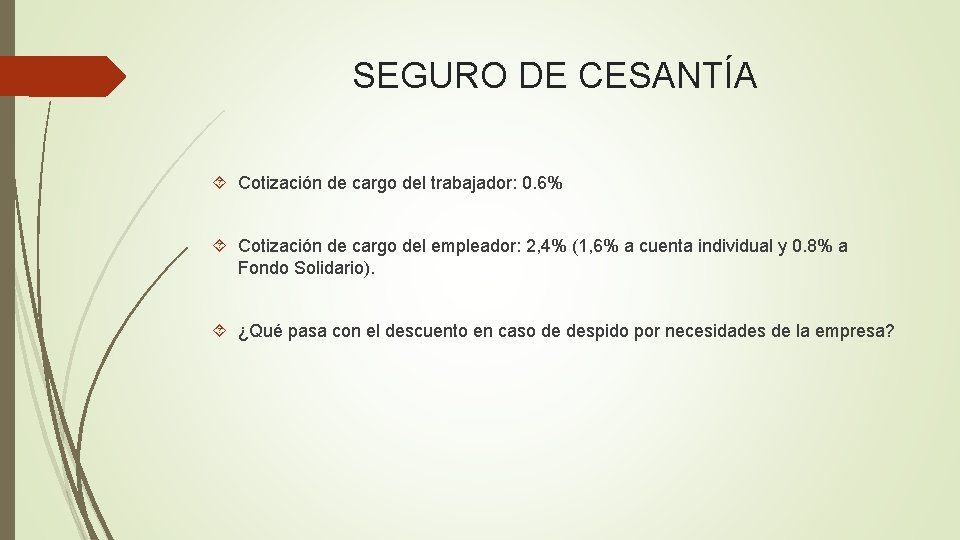SEGURO DE CESANTÍA Cotización de cargo del trabajador: 0. 6% Cotización de cargo del