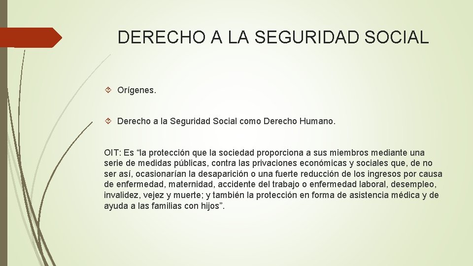 DERECHO A LA SEGURIDAD SOCIAL Orígenes. Derecho a la Seguridad Social como Derecho Humano.