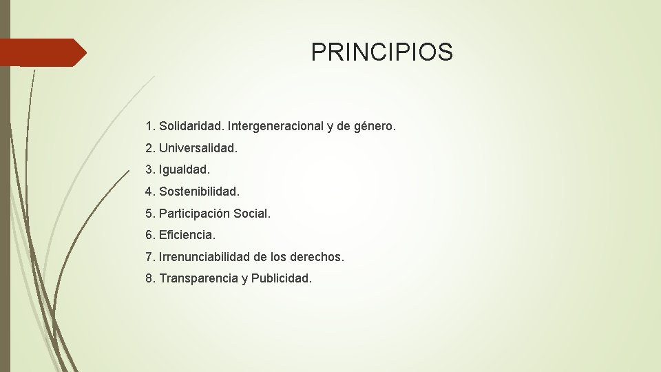 PRINCIPIOS 1. Solidaridad. Intergeneracional y de género. 2. Universalidad. 3. Igualdad. 4. Sostenibilidad. 5.