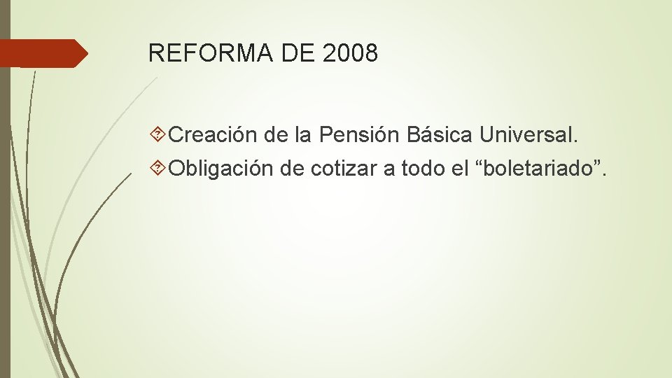 REFORMA DE 2008 Creación de la Pensión Básica Universal. Obligación de cotizar a todo