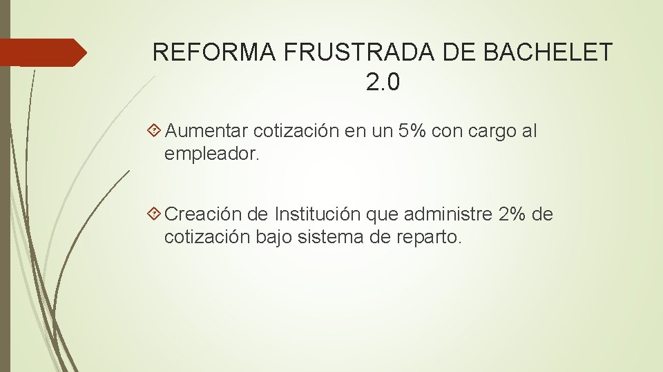 REFORMA FRUSTRADA DE BACHELET 2. 0 Aumentar cotización en un 5% con cargo al