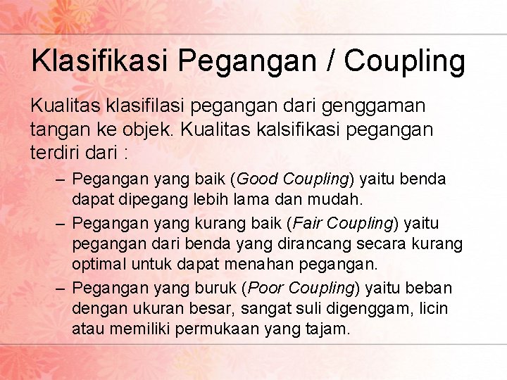 Klasifikasi Pegangan / Coupling Kualitas klasifilasi pegangan dari genggaman tangan ke objek. Kualitas kalsifikasi