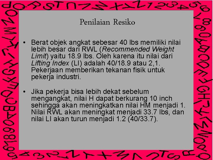 Penilaian Resiko • Berat objek angkat sebesar 40 lbs memiliki nilai lebih besar dari