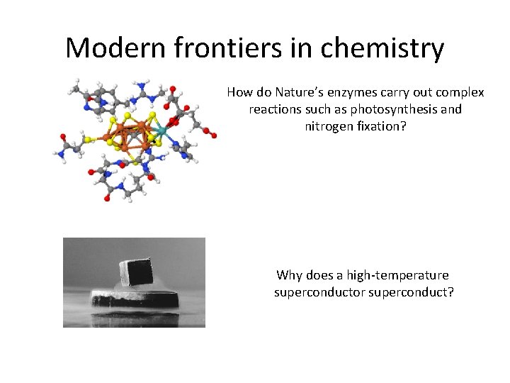 Modern frontiers in chemistry How do Nature’s enzymes carry out complex reactions such as