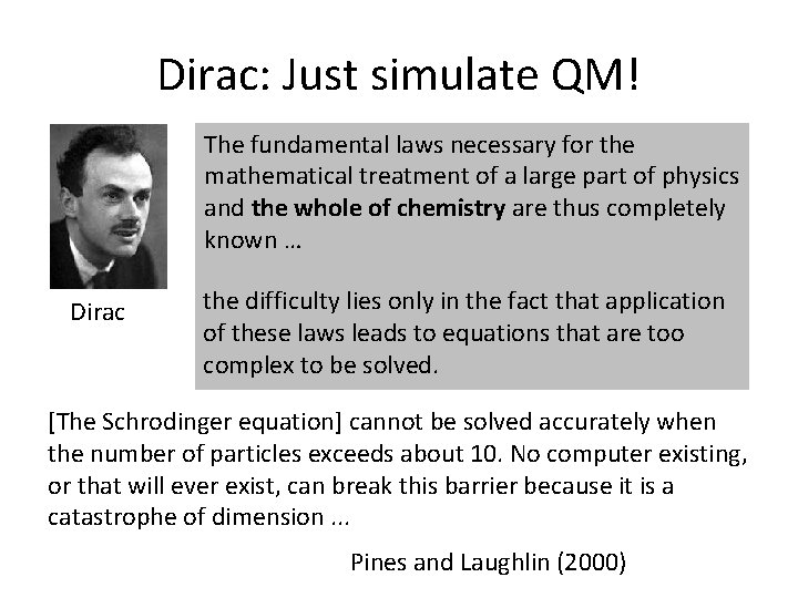 Dirac: Just simulate QM! The fundamental laws necessary for the mathematical treatment of a