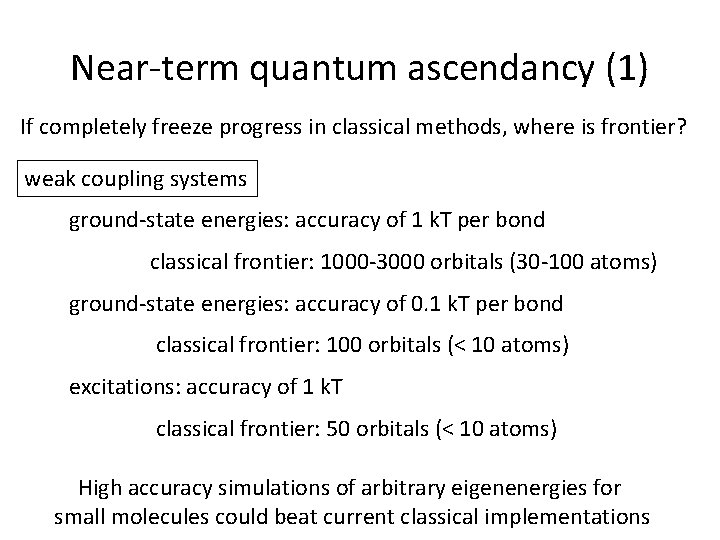 Near-term quantum ascendancy (1) If completely freeze progress in classical methods, where is frontier?