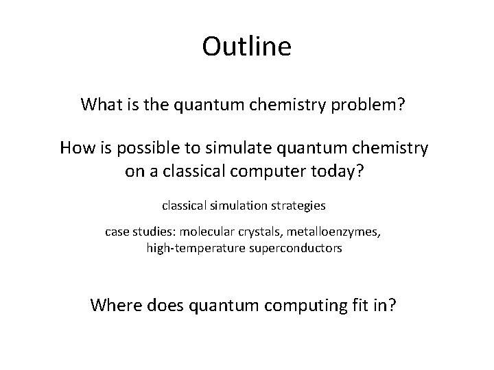 Outline What is the quantum chemistry problem? How is possible to simulate quantum chemistry
