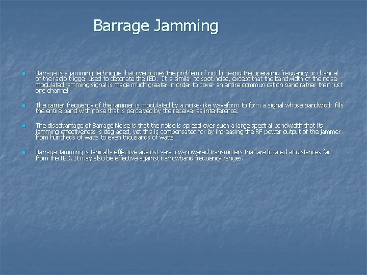 Barrage Jamming n n Barrage is a jamming technique that overcomes the problem of