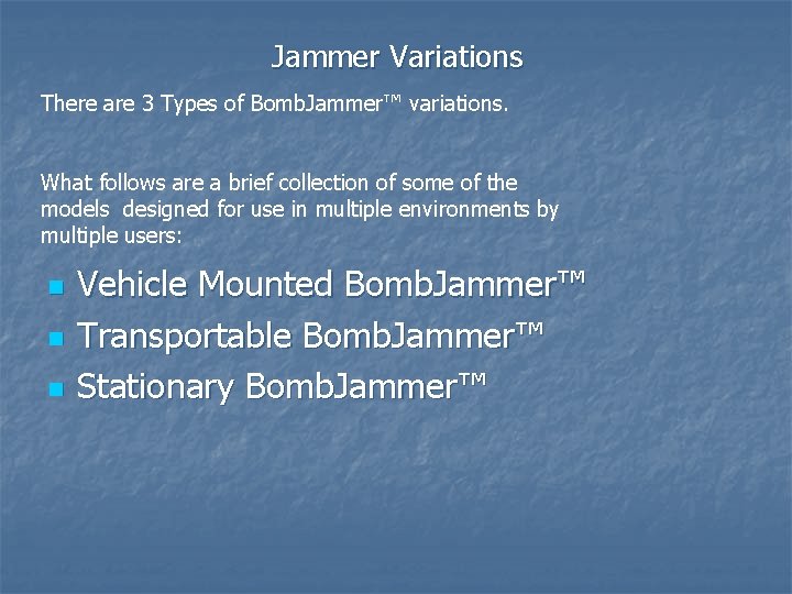 Jammer Variations There are 3 Types of Bomb. Jammer™ variations. What follows are a