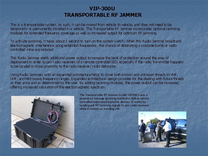 VIP-300 U TRANSPORTABLE RF JAMMER This is a transportable system. As such, it can