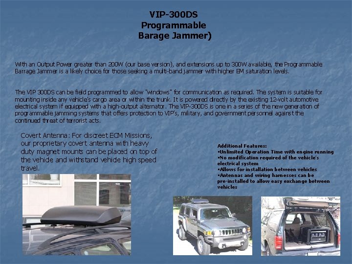 VIP-300 DS Programmable Barage Jammer) With an Output Power greater than 200 W (our