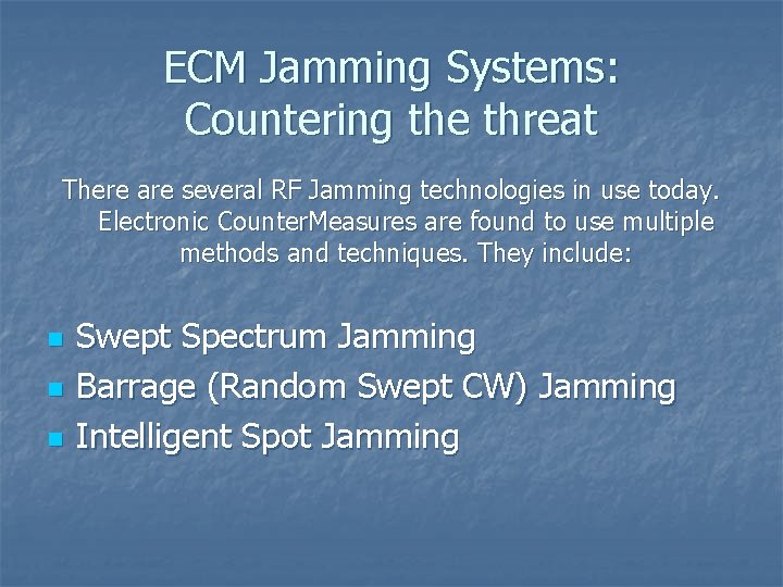 ECM Jamming Systems: Countering the threat There are several RF Jamming technologies in use