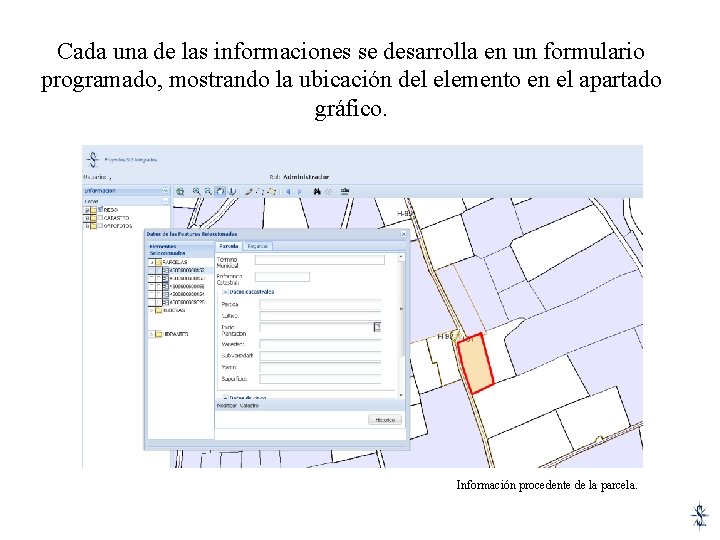 Cada una de las informaciones se desarrolla en un formulario programado, mostrando la ubicación