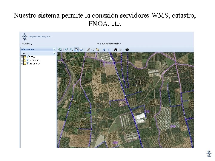 Nuestro sistema permite la conexión servidores WMS, catastro, PNOA, etc. 