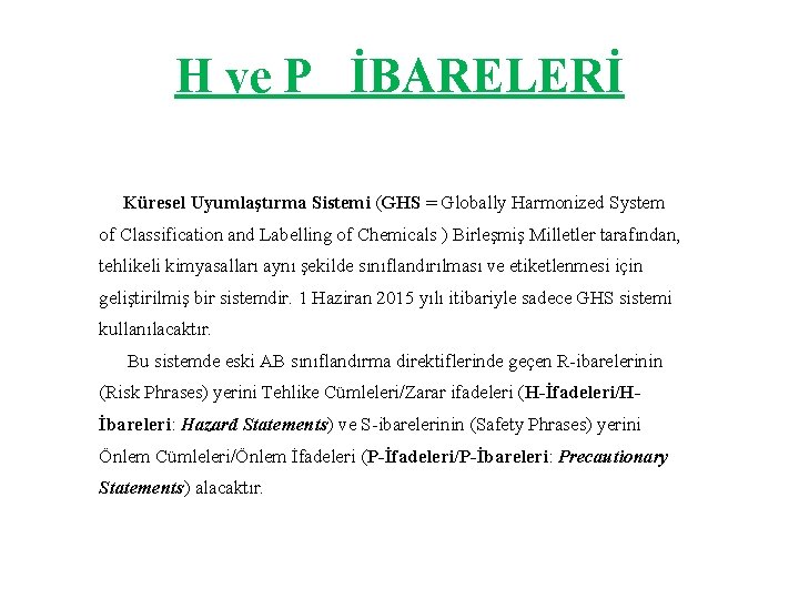 H ve P İBARELERİ Küresel Uyumlaştırma Sistemi (GHS = Globally Harmonized System of Classification