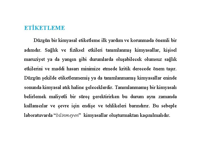  ETİKETLEME Düzgün bir kimyasal etiketleme ilk yardım ve korunmada önemli bir adımdır. Sağlık