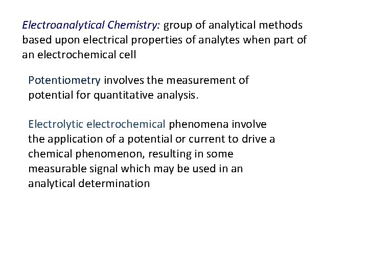 Electroanalytical Chemistry: group of analytical methods based upon electrical properties of analytes when part