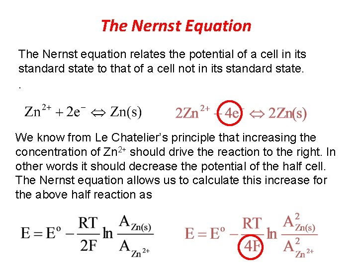 The Nernst Equation The Nernst equation relates the potential of a cell in its