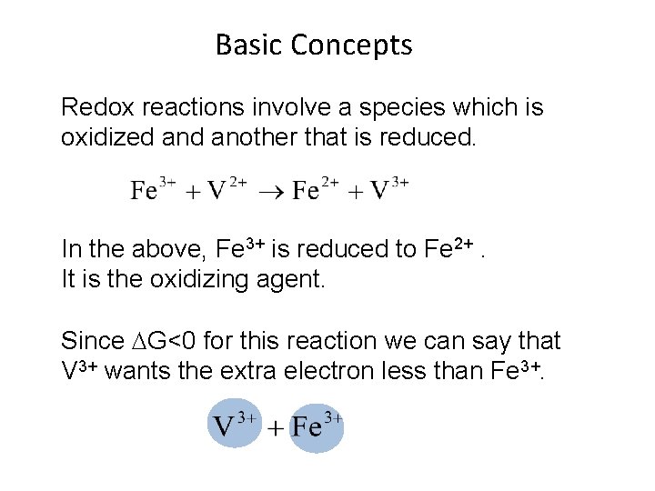 Basic Concepts Redox reactions involve a species which is oxidized another that is reduced.