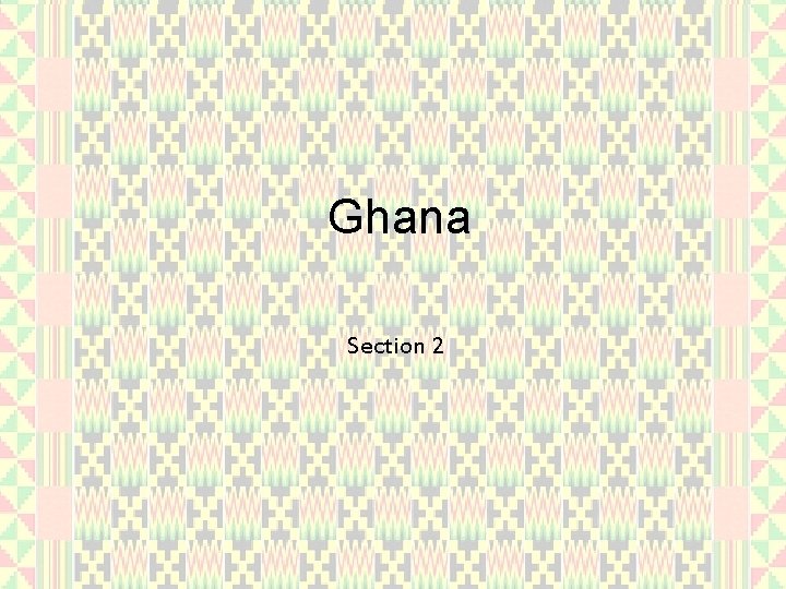 Ghana Section 2 