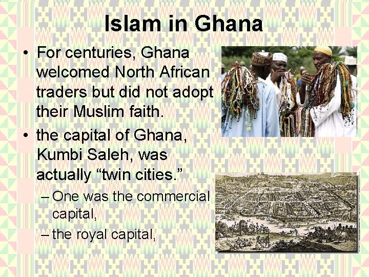 Islam in Ghana • For centuries, Ghana welcomed North African traders but did not